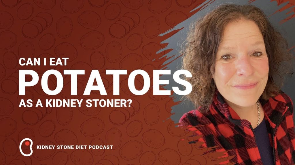 Can I eat potatoes as a kidney stoner?