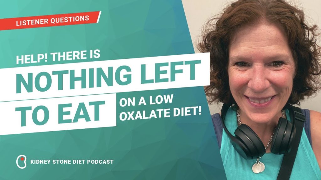 Does it feel like there’s nothing left to eat on a low oxalate diet?