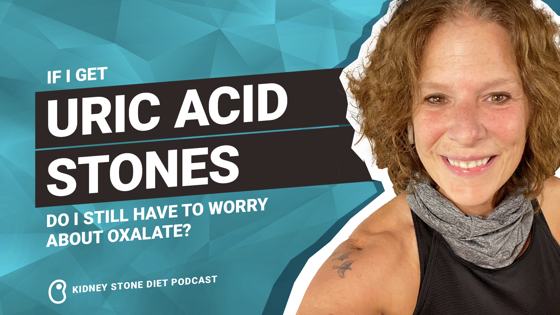 If I Get Uric Acid Stones Do I Still Have to Worry About Oxalate?