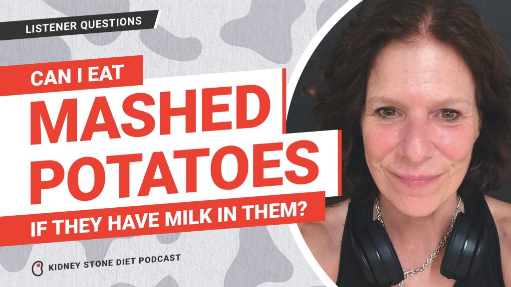 Can I eat mashed potatoes since they're made with milk? - Kidney Stone Diet Podcast with Jill Harris