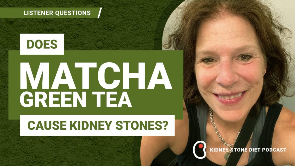 Does matcha cause kidney stones?