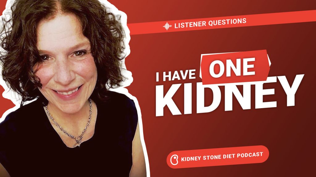 I have one kidney. How do I prevent kidney stones?
