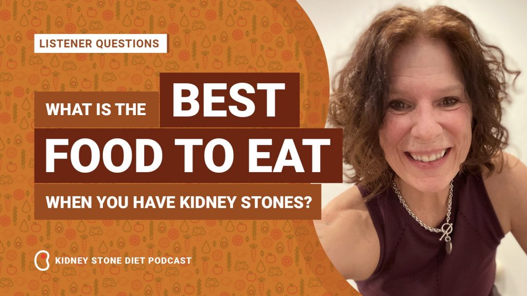 The best food to eat when you have kidney stones
