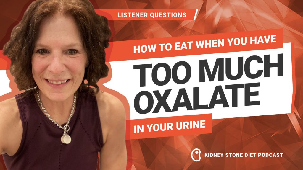 How to eat when you have too much oxalate in your urine
