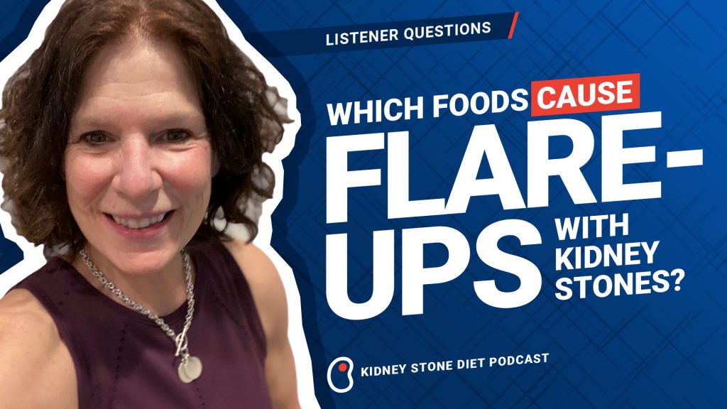 Which foods cause kidney stone flare ups?