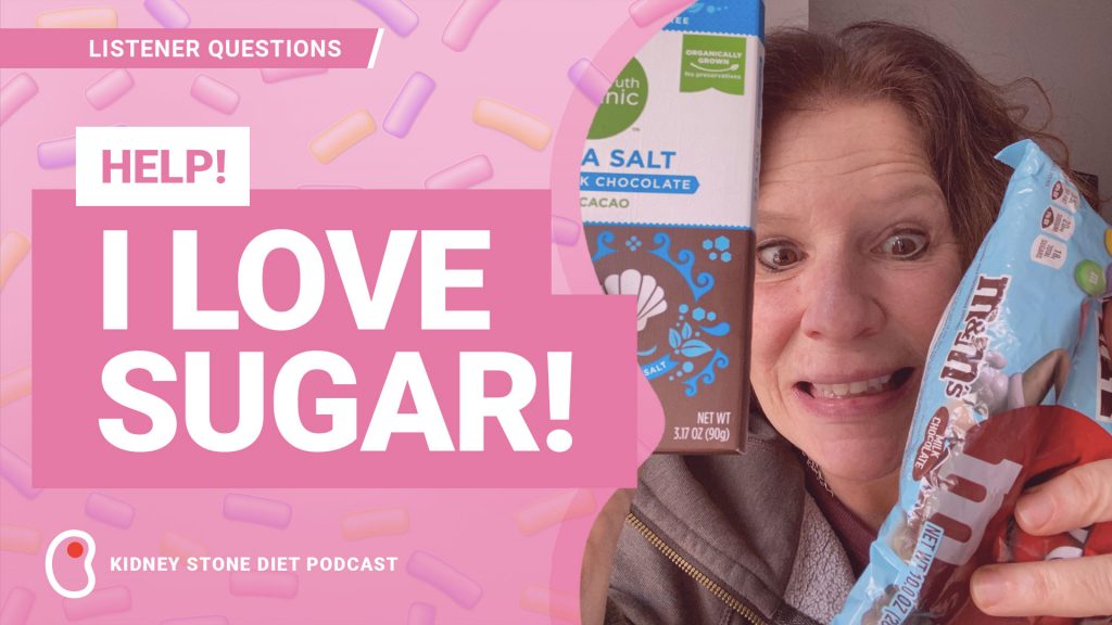 Help! I love sugar and have kidney stones!