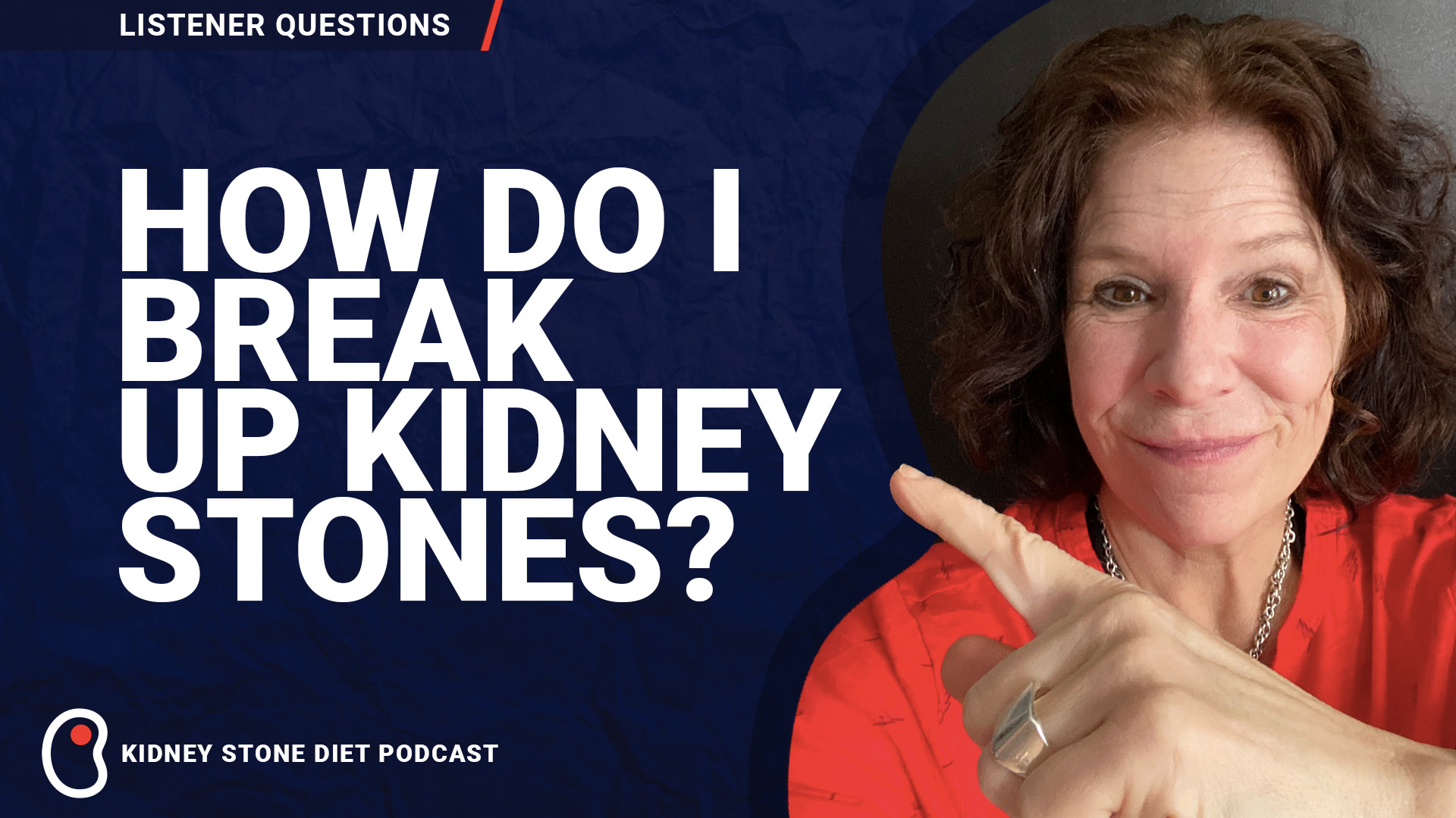 How do I break up my kidney stone?