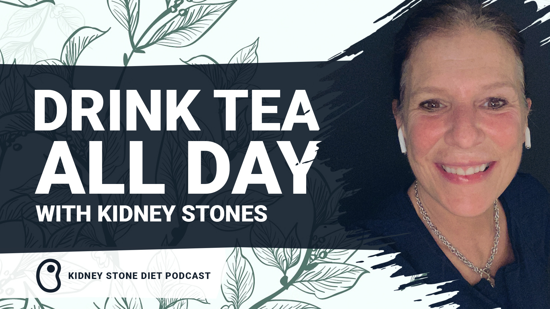 Drink tea all day long with kidney stones