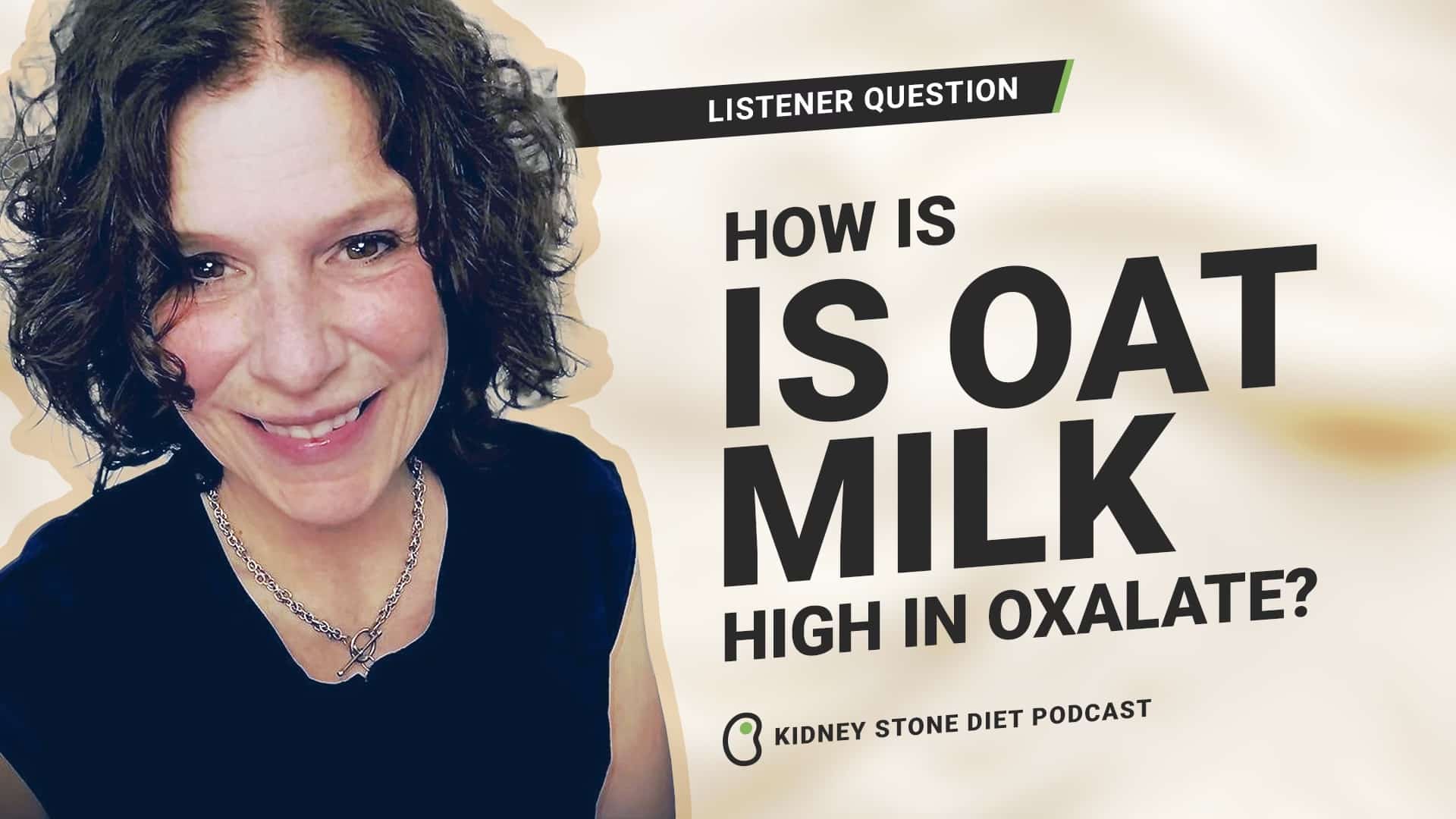 Is oat milk high in oxalate? Kidney Stone Diet with Jill Harris, LPN, CHC
