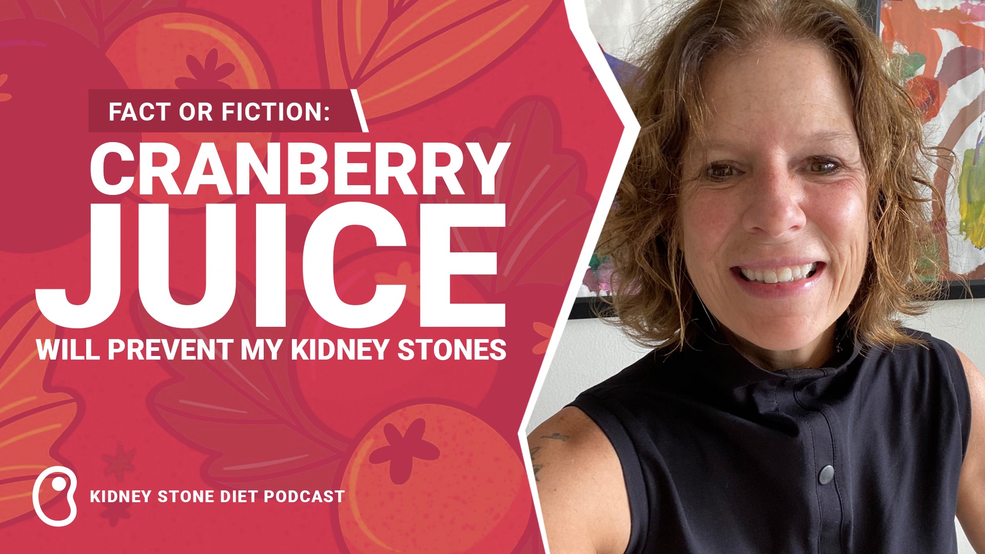 Fact or Fiction: Cranberry juice will prevent my kidney stones