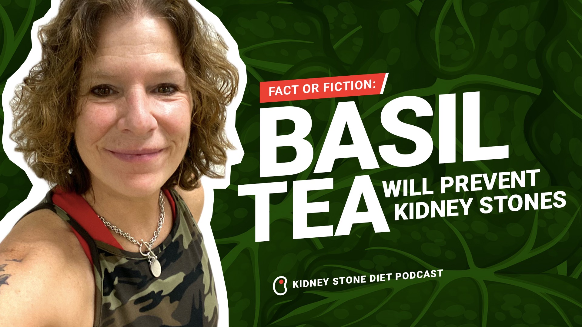 Fact or Fiction: Basil tea will prevent kidney stones