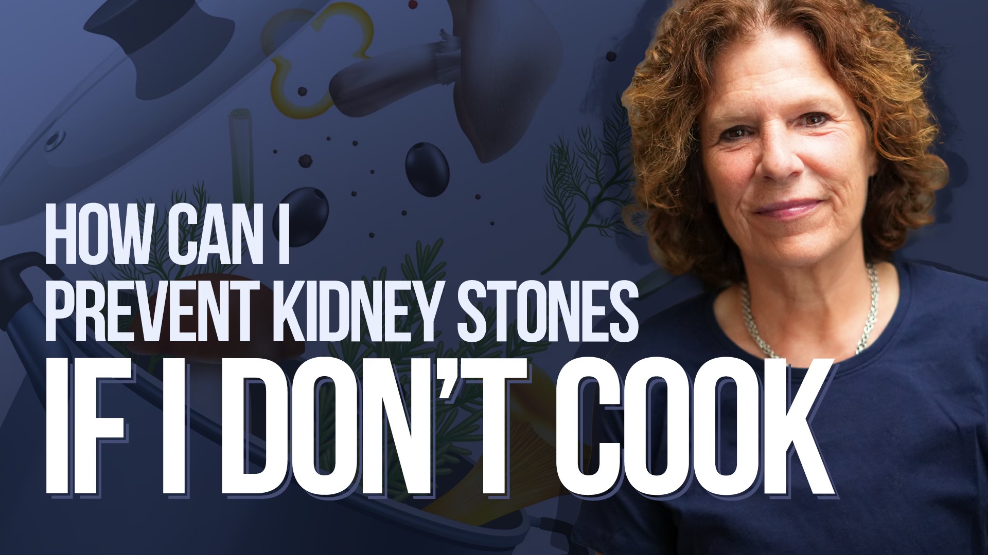 How can I prevent kidney stones if I don’t cook?